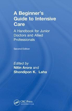 Nitin Arora, Shondipon K. Laha, UK) Laha, Shondipon K. (Lancashire Teaching Hospitals NHS Foundation Trust, Sharoe Green Lane North, Preston, PR2 9HT - Beginner's Guide to Intensive Care, Inbunden