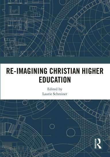 bokomslag Re-Imagining Christian Higher Education