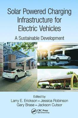 Larry E. Erickson, Jessica Robinson, Gary Brase, Jackson Cutsor - Solar Powered Charging Infrastructure for Electric Vehicles, Häftad