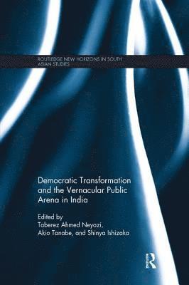 Democratic Transformation and the Vernacular Public Arena in India 1