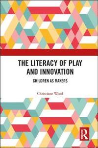 bokomslag The Literacy of Play and Innovation