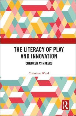 The Literacy of Play and Innovation 1