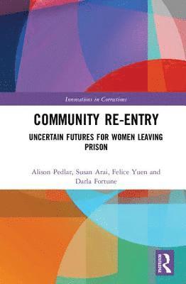 Alison Pedlar, Susan Arai, Felice Yuen, Darla Fortune - Community Re-Entry, Inbunden