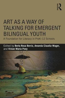 Berta Rosa Berriz, Amanda Claudia Wager, Vivian Maria Poey, USA) Berriz, Berta Rosa (Lesley University, USA) Wager, Amanda Claudia (Lesley University, USA) Poey, Vivian Maria (Lesley University - Art as a Way of Talking for Emergent Bilingual Youth, Häftad