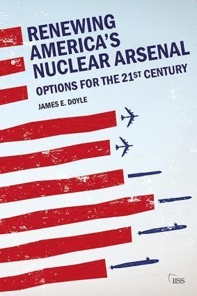 bokomslag Renewing America's Nuclear Arsenal