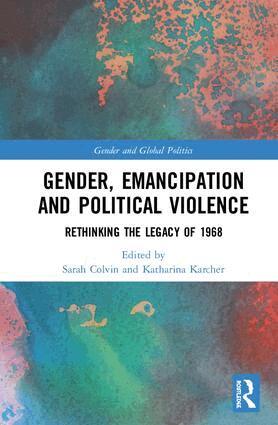 Sarah Colvin, Katharina Karcher - Gender, Emancipation, and Political Violence, Inbunden