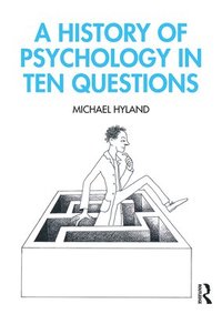 bokomslag A History of Psychology in Ten Questions