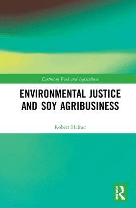 Robert Hafner - Environmental Justice and Soy Agribusiness, Inbunden
