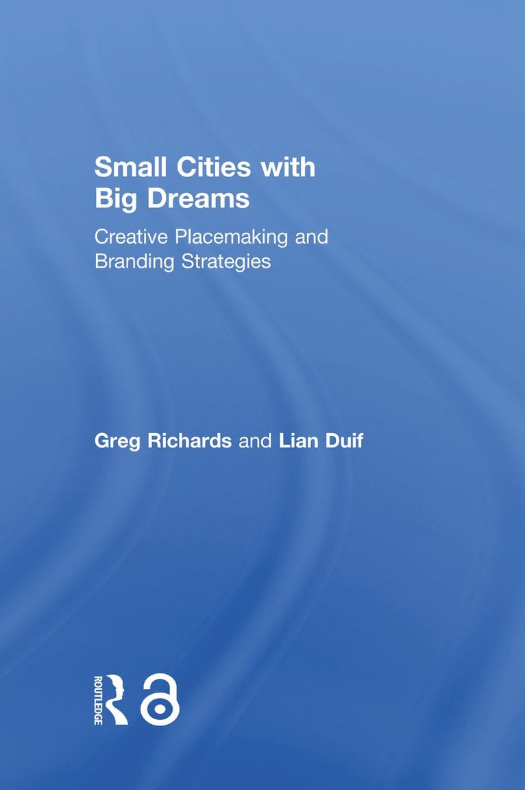 Greg Richards, Lian Duif - Small Cities with Big Dreams, Inbunden