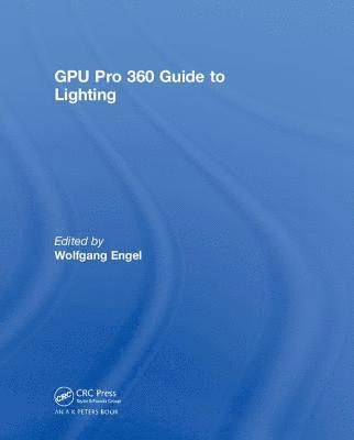Wolfgang Engel - GPU Pro 360 Guide to Lighting, Inbunden