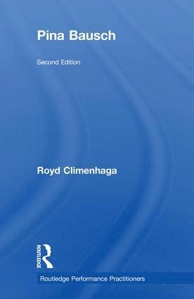 Royd Climenhaga, USA) Climenhaga, Royd (The New School for Liberal Arts, New York - Pina Bausch, Inbunden