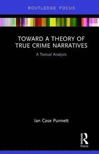 bokomslag Toward a Theory of True Crime Narratives