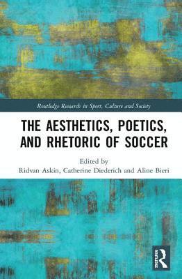 bokomslag The Aesthetics, Poetics, and Rhetoric of Soccer