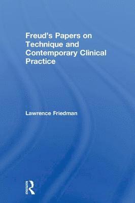 Freud's Papers on Technique and Contemporary Clinical Practice 1