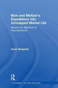 bokomslag Bion and Meltzer's Expeditions into Unmapped Mental Life