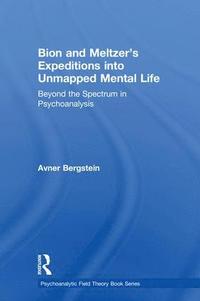 bokomslag Bion and Meltzer's Expeditions into Unmapped Mental Life