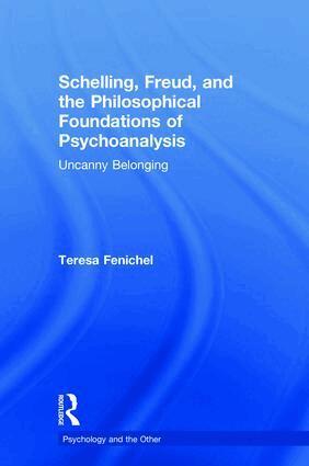 Teresa Fenichel - Schelling, Freud, and the Philosophical Foundations of Psychoanalysis, Inbunden