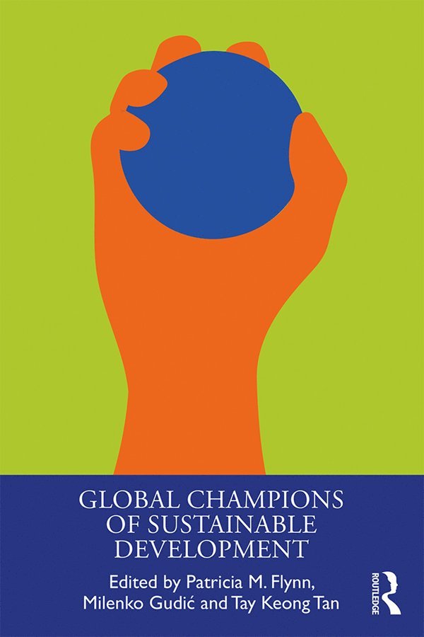 Patricia Flynn, Milenko Gudić, Tay Keong Tan, USA) Flynn, Patricia (Bentley College, Milenko Gudic, Milenko Gudi¿ - Global Champions of Sustainable Development, Inbunden