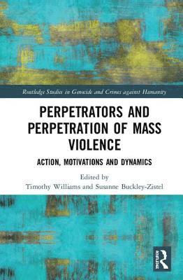 Perpetrators and Perpetration of Mass Violence 1