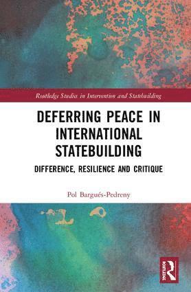 bokomslag Deferring Peace in International Statebuilding