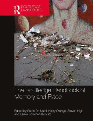 bokomslag The Routledge Handbook of Memory and Place