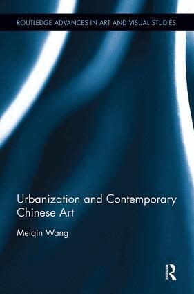Meiqin Wang - Urbanization and Contemporary Chinese Art, Häftad