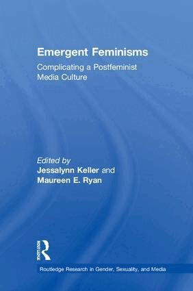 Jessalynn Keller, Maureen E. Ryan - Emergent Feminisms, Inbunden