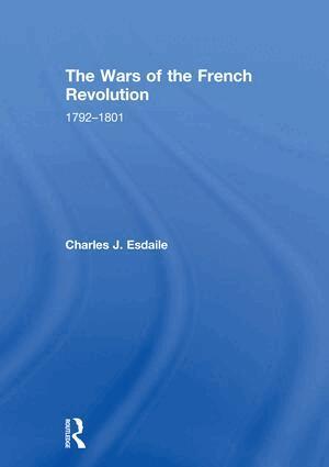 Charles J Esdaile - Wars of the French Revolution, Inbunden