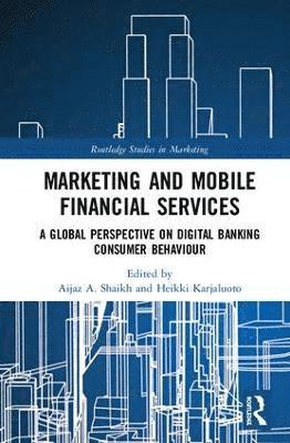 Aijaz A. Shaikh, Heikki Karjaluoto - Marketing and Mobile Financial Services, Inbunden