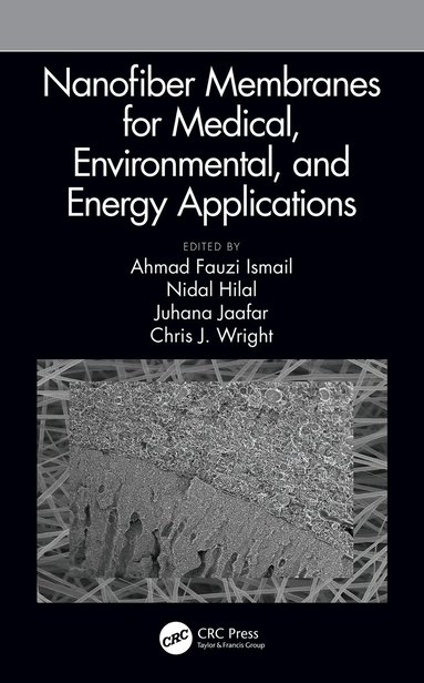 Ahmad Fauzi Ismail, Nidal Hilal, Juhana Jaafar, Chris Wright - Nanofiber Membranes for Medical, Environmental, and Energy Applications, Inbunden