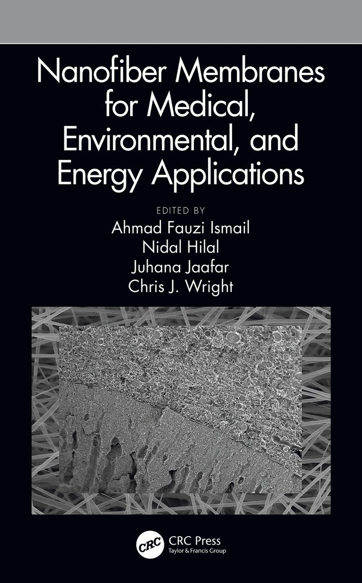 Ahmad Fauzi Ismail, Nidal Hilal, Juhana Jaafar, Chris Wright, UK) Ismail, Ahmad Fauzi (Research (CWATER), College of Engineering, Swansea University, UK) Hilal, Nidal (Research (CWATER), College of Engineering, Swansea University, UK) Jaafar, Juhana (Research (CWATER), College of Engineering, Swansea University, UK) Wright, Chris (Multidisciplinary Nanotechnology Centre, College of Engineering, Swansea University - Nanofiber Membranes for Medical, Environmental, and Energy Applications, Inbunden