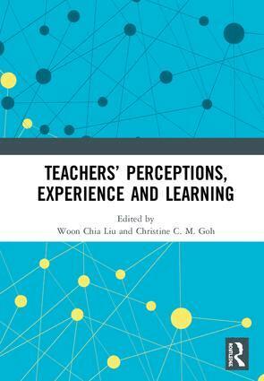 Woon Chia Liu, Christine C.M. Goh - Teachers’ Perceptions, Experience and Learning, Inbunden