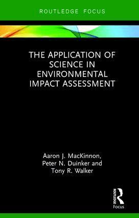 Aaron J. MacKinnon, Peter N. Duinker, Tony R. Walker - Application of Science in Environmental Impact Assessment, Inbunden