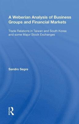 bokomslag A Weberian Analysis of Business Groups and Financial Markets