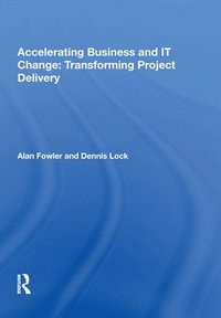 bokomslag Accelerating Business and IT Change: Transforming Project Delivery