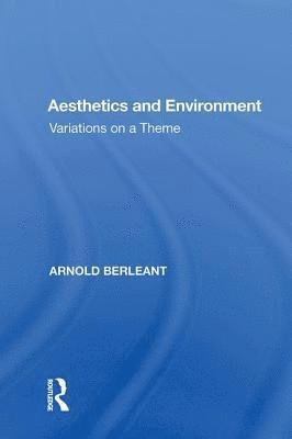 Arnold Berleant - Aesthetics and Environment, Inbunden