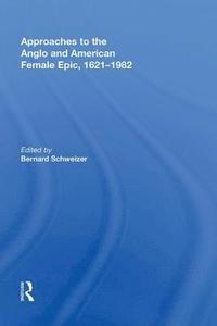 bokomslag Approaches to the Anglo and American Female Epic, 1621-1982