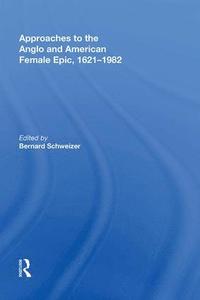 bokomslag Approaches to the Anglo and American Female Epic, 1621-1982