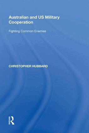 Christopher Hubbard - Australian and US Military Cooperation, Inbunden
