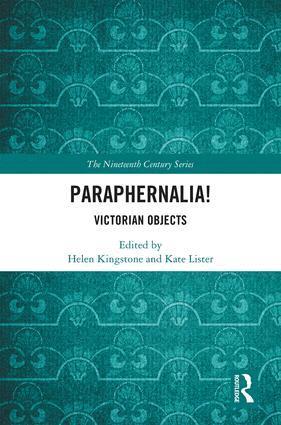 Helen Kingstone, Kate Lister - Paraphernalia! Victorian Objects, Inbunden