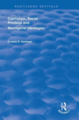 Capitalism, Social Privilege and Managerial Ideologies 1