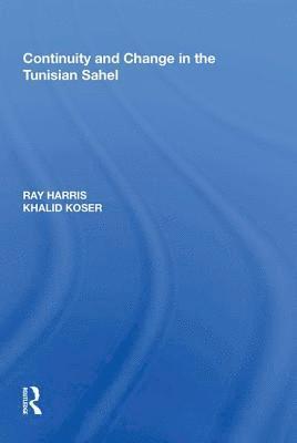 Ray Harris - Continuity and Change in the Tunisian Sahel, Inbunden