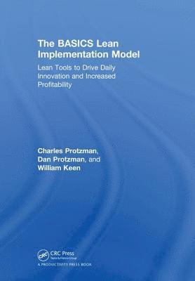 Charles W. Protzman III, Daniel Protzman, William Keen, USA) Protzman III, Charles W. (Business Improvement Group, LLC., Towson, Maryland, USA) Protzman, Daniel (Business Improvement Group, LLC, Perry Hall, Maryland, III Protzman, Charles W. - BASICS Lean™ Implementation Model, Inbunden