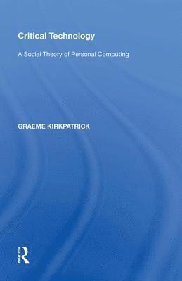 Graeme Kirkpatrick, UK) Kirkpatrick, Graeme (University of Manchester - Critical Technology, Inbunden