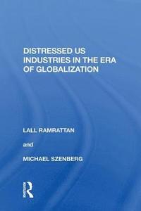 bokomslag Distressed US Industries in the Era of Globalization