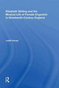 bokomslag Elizabeth Stirling and the Musical Life of Female Organists in Nineteenth-Century England