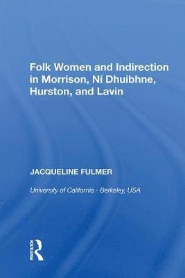 Folk Women and Indirection in Morrison, N Dhuibhne, Hurston, and Lavin 1