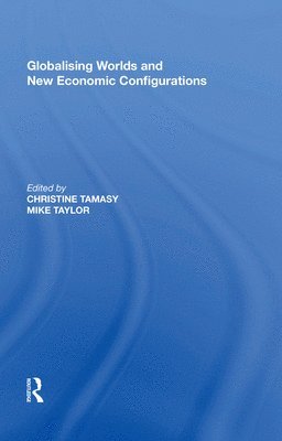 Globalising Worlds and New Economic Configurations 1