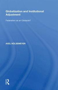 bokomslag Globalization and Institutional Adjustment