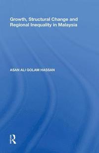 bokomslag Growth, Structural Change and Regional Inequality in Malaysia